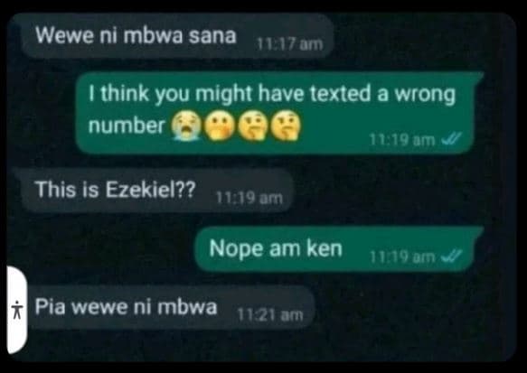 Wewe ni mbwa sana 7om think you might have texted a wrong number 1119em this is