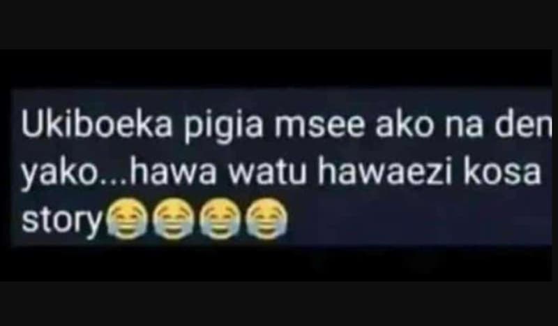 Ukiboeka pigia msee ako na den yako hawa watu hawaezi kosa story