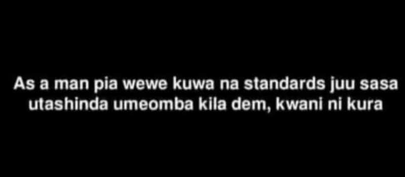 As a man pia wewe kuwa na standards juu sasa utashinda umeomba klla dem, kwanl n