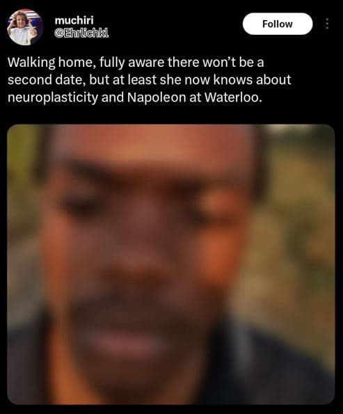 Muchiri ehilichkl follow walking home, fully aware there won't be a second date,