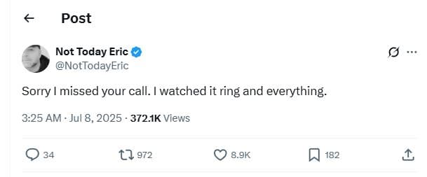 Post not today eric nottodayeric sorry missed your call. watched it ring and eve