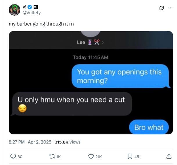 Vullety my barber going through it rn lee 2 today 11.45 am you got any openings