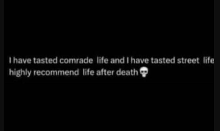 Ihave tasted comrade lile and lhave tasted street life highly recommend ilfe aft