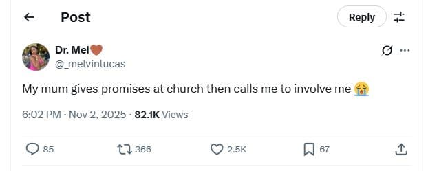 Post reply dr. mel _melvinlucas my mum gives promises at church then calls me to