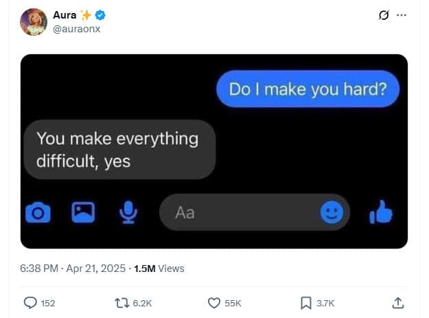 Aura auraonx do make you hard? you make everything difficult, yes aa 6.38 pm apr