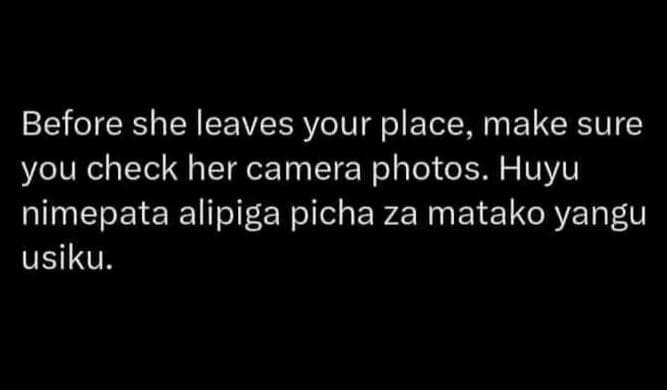 Before she leaves your place make sure you check her camera photos. huyu nimepat