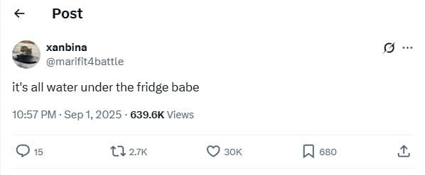 Post xanbina marifit4battle it's all water under the fridge babe 10.57 pm sep 1,