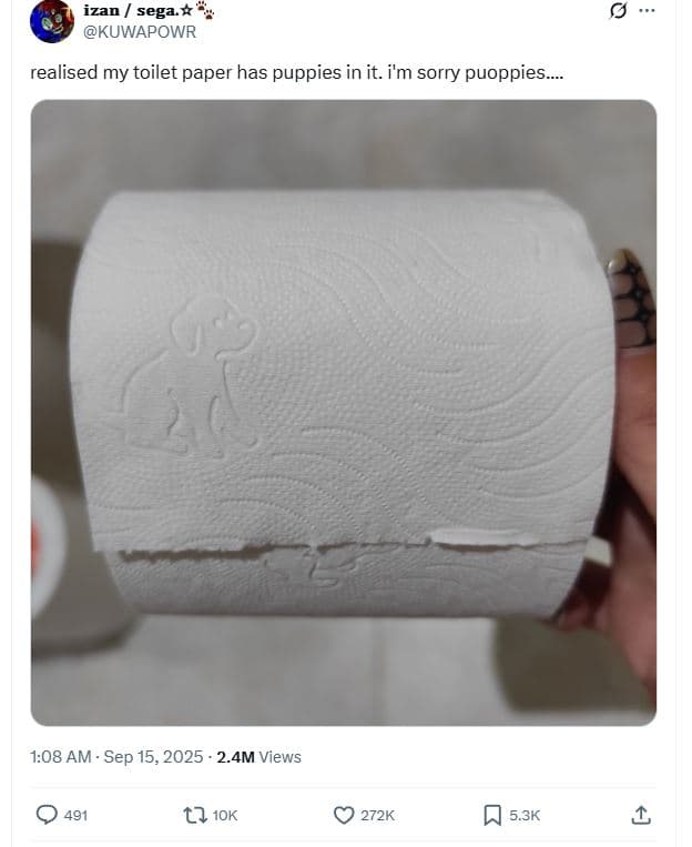 Izan sega kuwapowr realised my toilet paper has puppies in it. i'm sorry puoppie