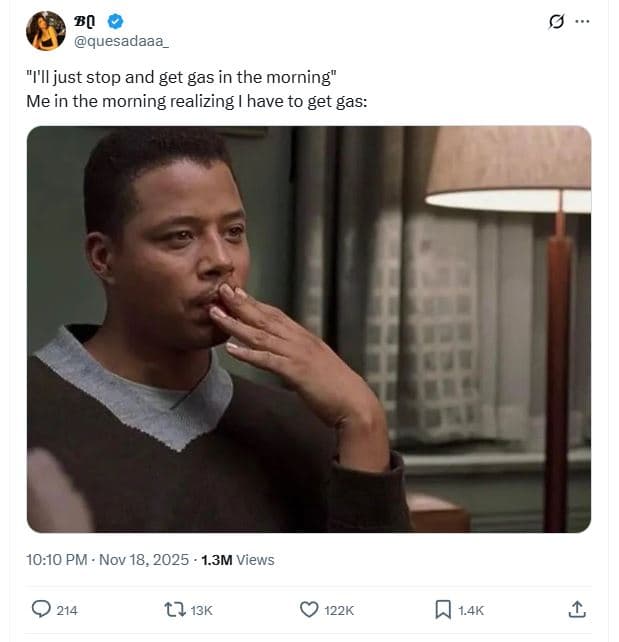 B0 quesadaaa_ iljust stop and get gas in the morning me in the morning realizing