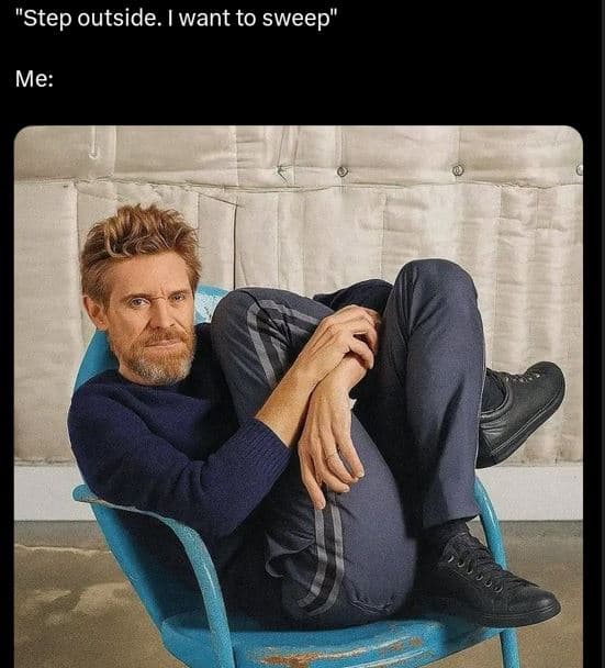 Step outside. iwant to sweep me