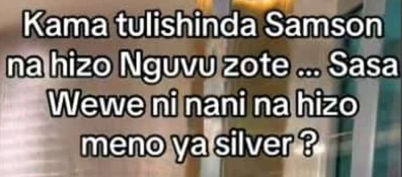 Kama tulishinda samson nahizo nguvu zote sasa weweni nani nahizo menoyasilver?