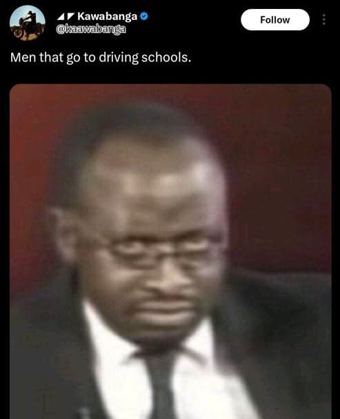 Kawabanga kaawabanga follow men that go to driving schools.