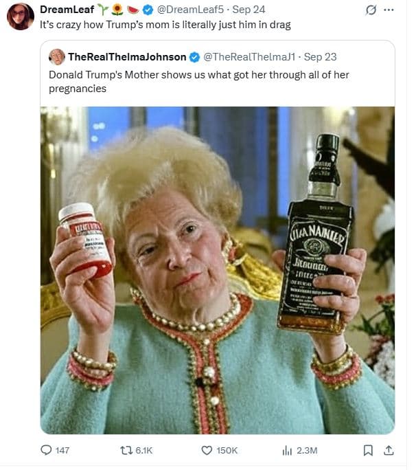 Dreamleaf dreamleaf5 sep 24 its crazy how trump's mom is literally just him in d