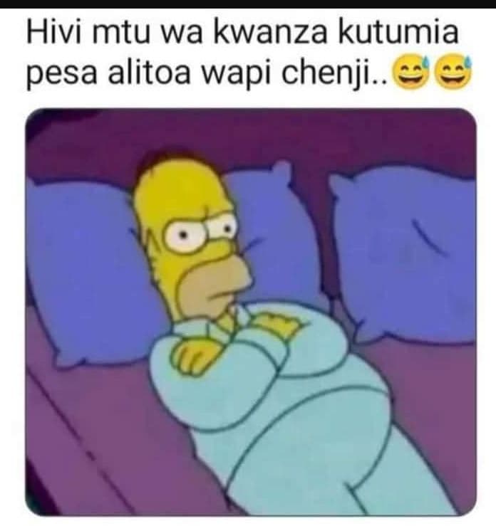 Hivi mtu wa kwanza kutumia pesa alitoa wapi chenji.
