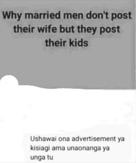 Why married men dontt post their wife but they post their kids ushawai ona adver
