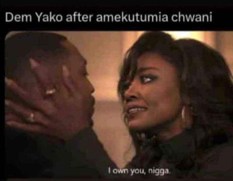Dem yako after amekutumia chwani own you nigga
